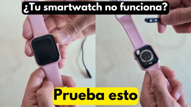 Mi smartwatch no enciende ni carga: Aquí la solución